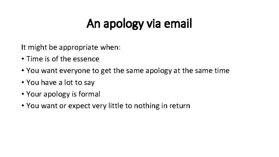 An apology via email It might be appropriate when: • Time is of the