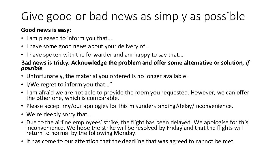 Give good or bad news as simply as possible Good news is easy: •