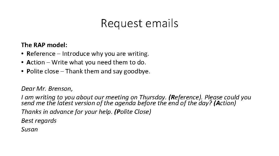 Request emails The RAP model: • Reference – Introduce why you are writing. •