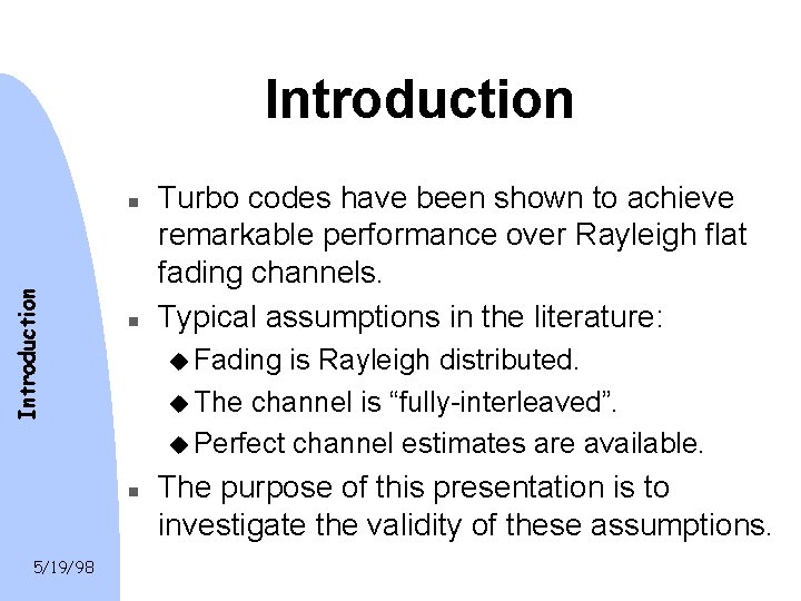 Introduction n n u Fading is Rayleigh distributed. u The channel is “fully-interleaved”. u Introduction n n u Fading is Rayleigh distributed. u The channel is “fully-interleaved”. u