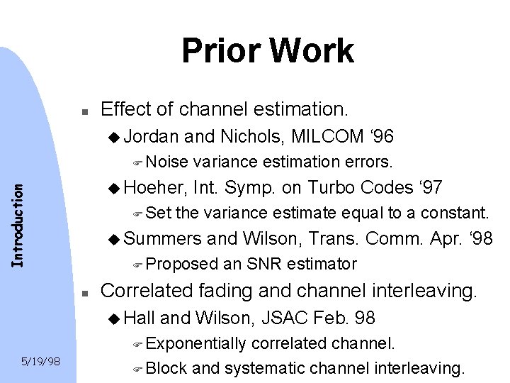 Prior Work n Effect of channel estimation. u Jordan and Nichols, MILCOM ‘ 96 Prior Work n Effect of channel estimation. u Jordan and Nichols, MILCOM ‘ 96