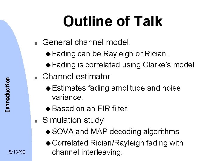 Outline of Talk n General channel model. can be Rayleigh or Rician. u Fading Outline of Talk n General channel model. can be Rayleigh or Rician. u Fading
