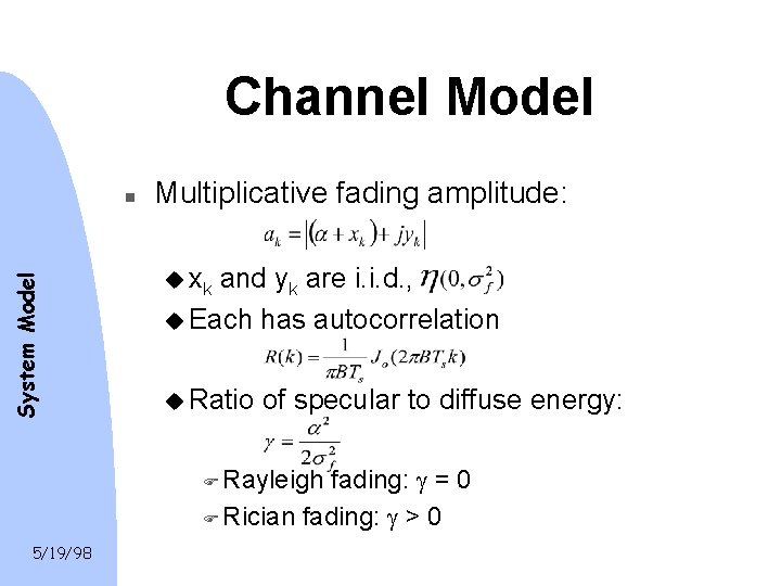 Channel Model System Model n Multiplicative fading amplitude: u xk and yk are i. Channel Model System Model n Multiplicative fading amplitude: u xk and yk are i.