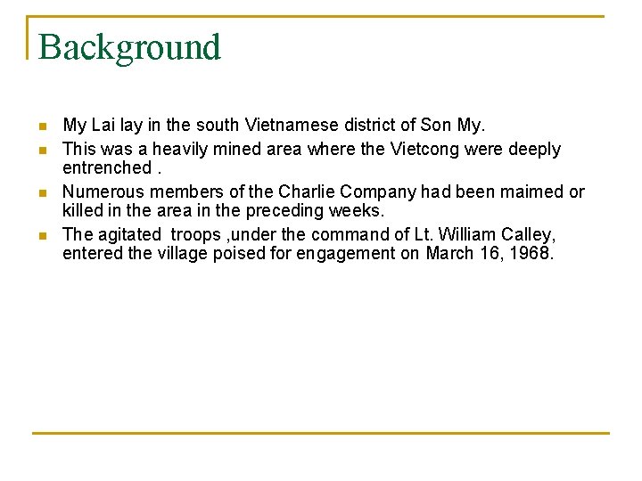 Background n n My Lai lay in the south Vietnamese district of Son My.