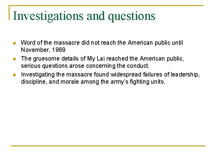 Investigations and questions n n n Word of the massacre did not reach the