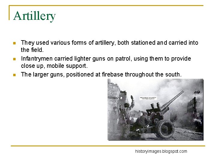 Artillery n n n They used various forms of artillery, both stationed and carried