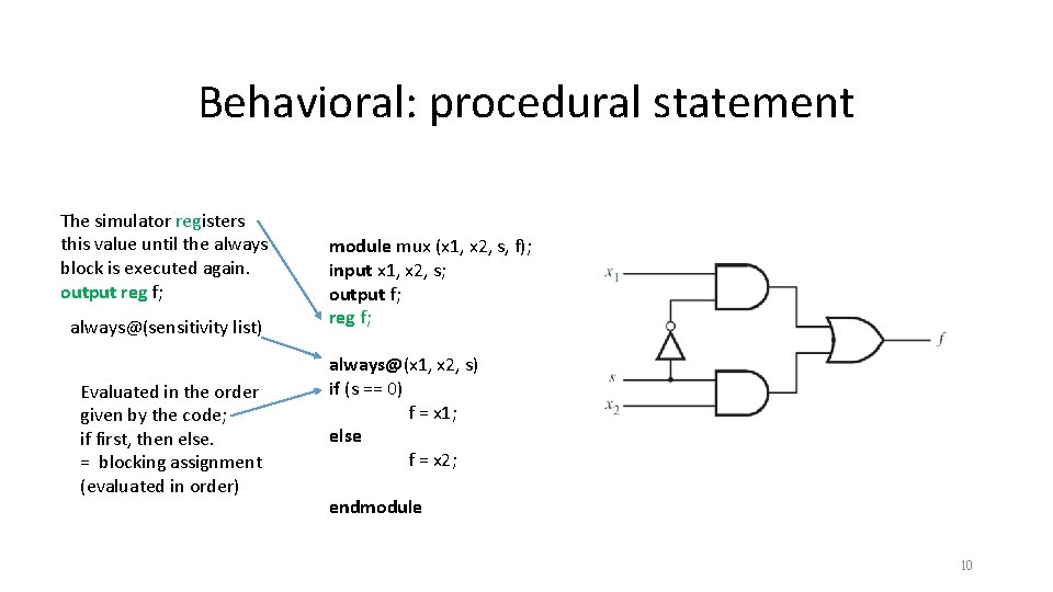 Behavioral: procedural statement The simulator registers this value until the always block is executed