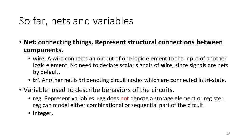 So far, nets and variables • Net: connecting things. Represent structural connections between components.