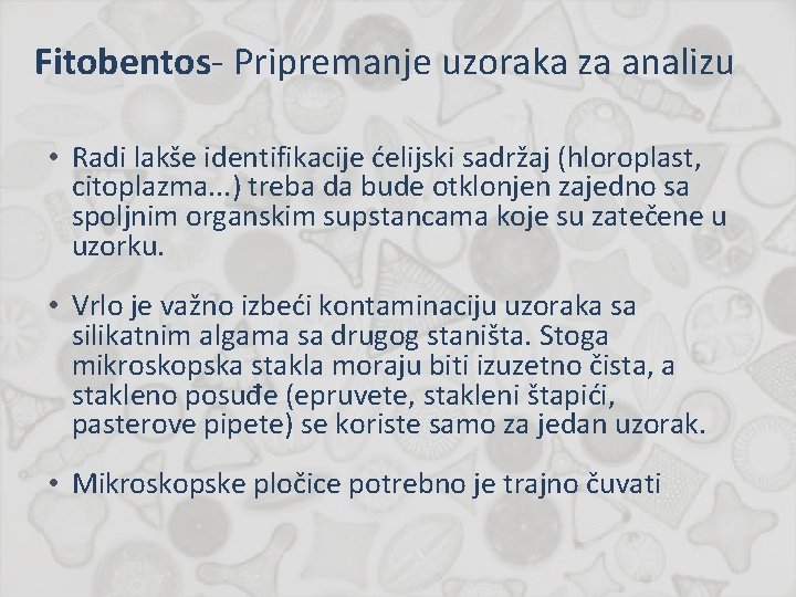 Fitobentos- Pripremanje uzoraka za analizu • Radi lakše identifikacije ćelijski sadržaj (hloroplast, citoplazma. .