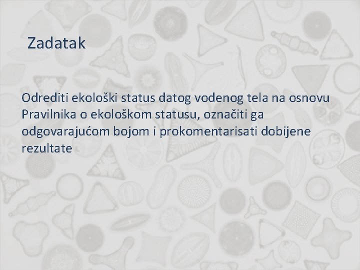 Zadatak Odrediti ekološki status datog vodenog tela na osnovu Pravilnika o ekološkom statusu, označiti