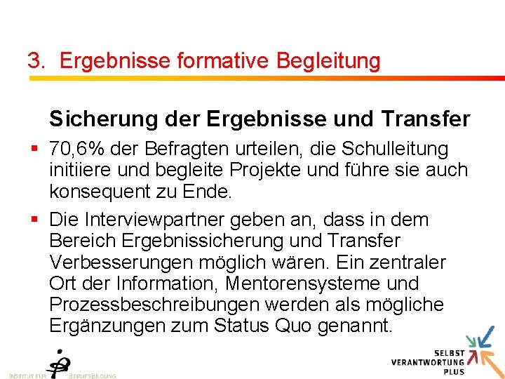 3. Ergebnisse formative Begleitung Sicherung der Ergebnisse und Transfer § 70, 6% der Befragten