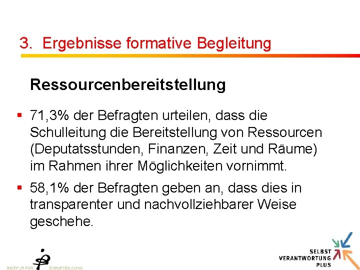 3. Ergebnisse formative Begleitung Ressourcenbereitstellung § 71, 3% der Befragten urteilen, dass die Schulleitung