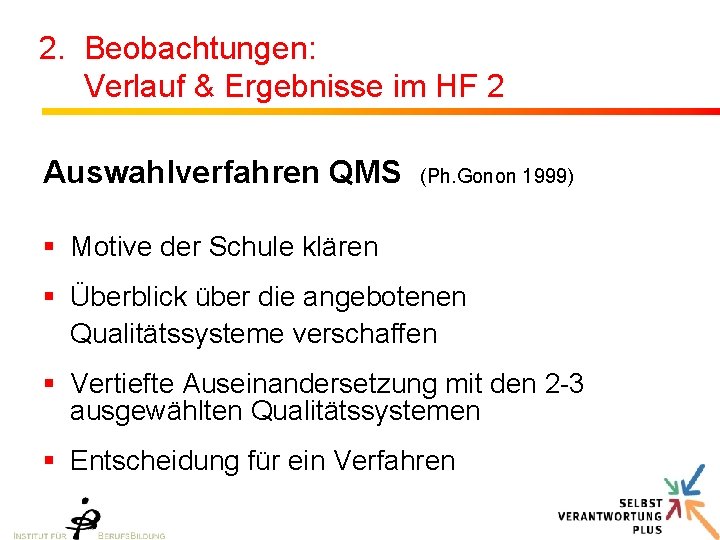2. Beobachtungen: Verlauf & Ergebnisse im HF 2 Auswahlverfahren QMS (Ph. Gonon 1999) §