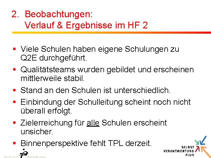 2. Beobachtungen: Verlauf & Ergebnisse im HF 2 § Viele Schulen haben eigene Schulungen