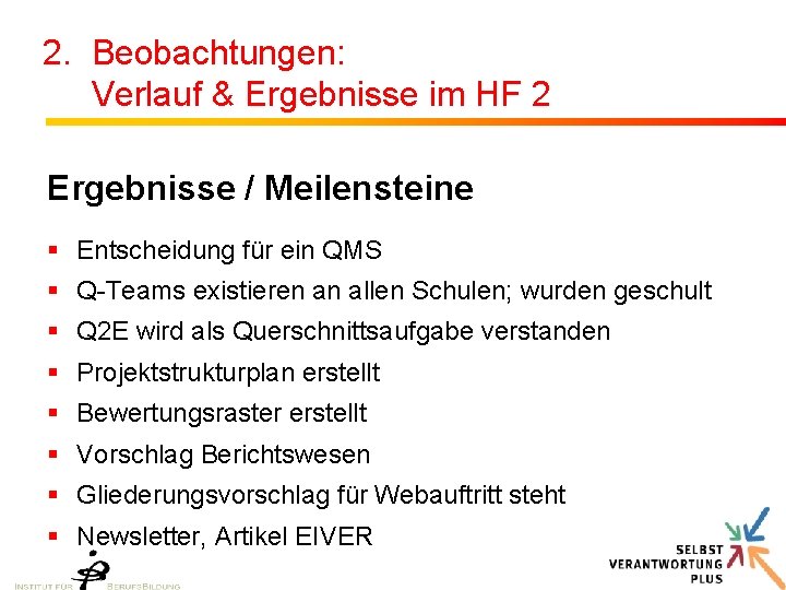 2. Beobachtungen: Verlauf & Ergebnisse im HF 2 Ergebnisse / Meilensteine § Entscheidung für