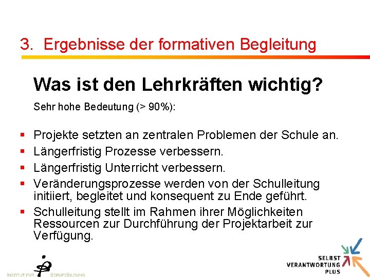 3. Ergebnisse der formativen Begleitung Was ist den Lehrkräften wichtig? Sehr hohe Bedeutung (>