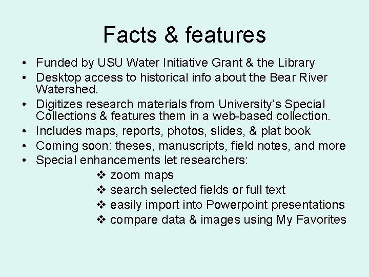 Facts & features • Funded by USU Water Initiative Grant & the Library •