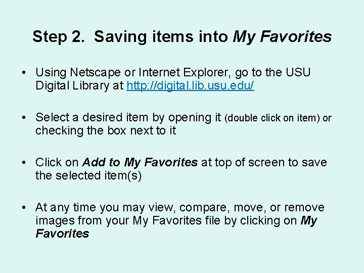 Step 2. Saving items into My Favorites • Using Netscape or Internet Explorer, go