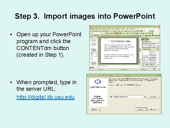 Step 3. Import images into Power. Point • Open up your Power. Point program
