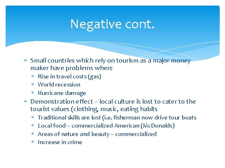 Negative cont. Small countries which rely on tourism as a major money maker have