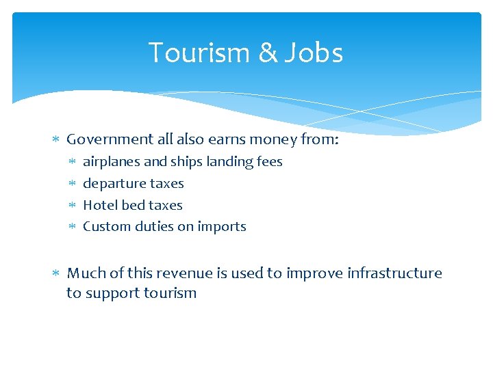 Tourism & Jobs Government all also earns money from: airplanes and ships landing fees