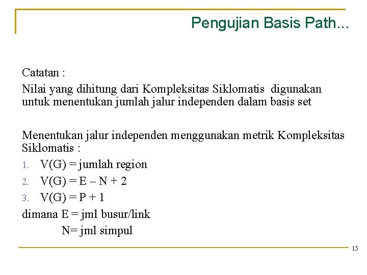 Pengujian Basis Path. . . Catatan : Nilai yang dihitung dari Kompleksitas Siklomatis digunakan