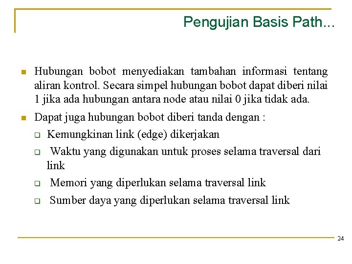 Pengujian Basis Path. . . Hubungan bobot menyediakan tambahan informasi tentang aliran kontrol. Secara