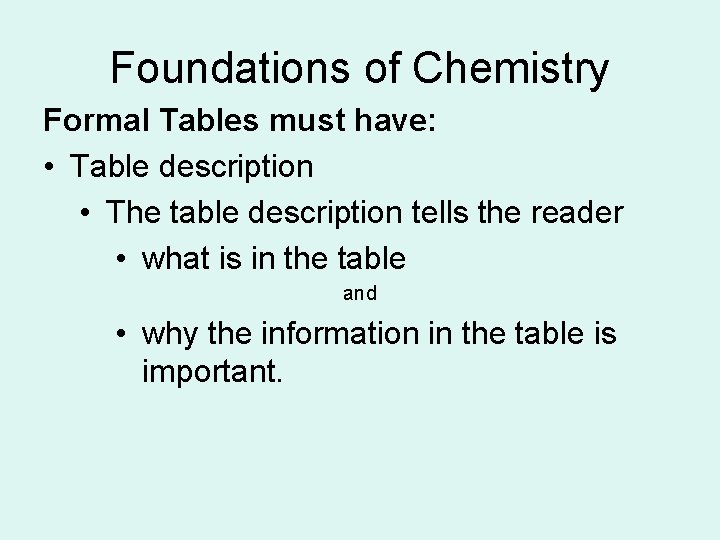 Foundations of Chemistry Formal Tables must have: • Table description • The table description