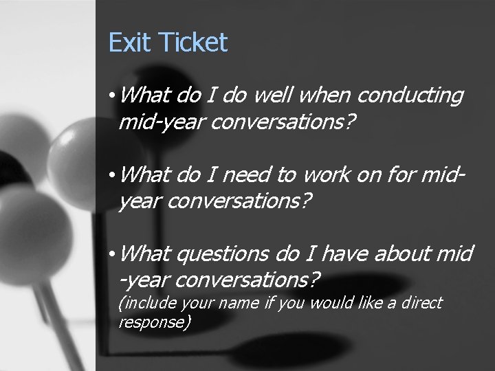 Exit Ticket • What do I do well when conducting mid-year conversations? • What
