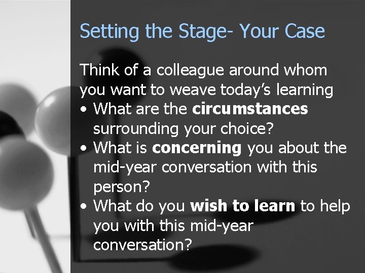 Setting the Stage- Your Case Think of a colleague around whom you want to