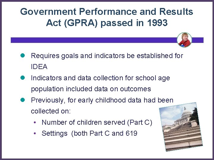 Government Performance and Results Act (GPRA) passed in 1993 l Requires goals and indicators