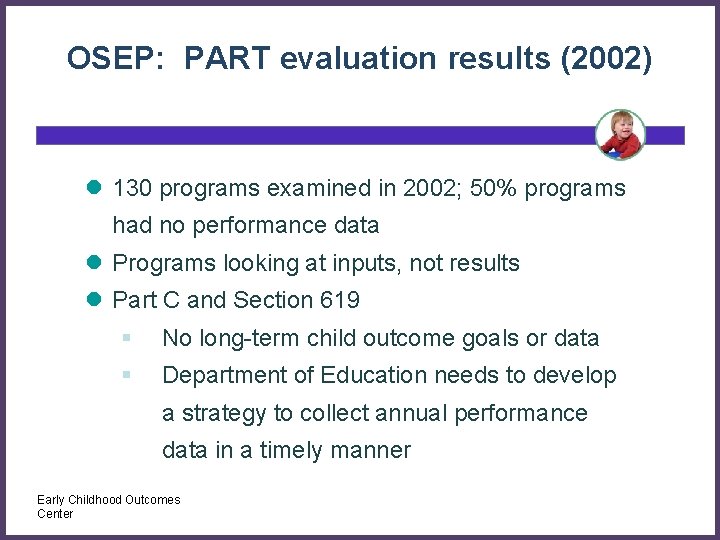 OSEP: PART evaluation results (2002) l 130 programs examined in 2002; 50% programs had