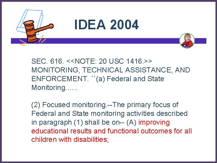 IDEA 2004 SEC. 616. <<NOTE: 20 USC 1416. >> MONITORING, TECHNICAL ASSISTANCE, AND ENFORCEMENT.