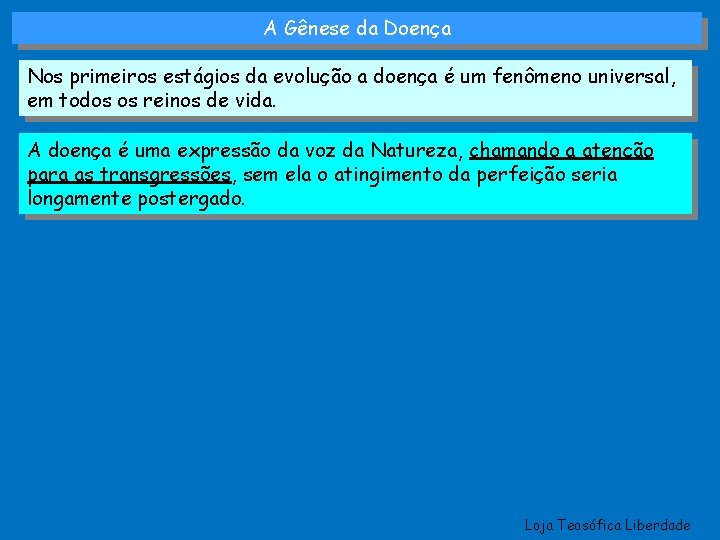 A Gênese da Doença Nos primeiros estágios da evolução a doença é um fenômeno