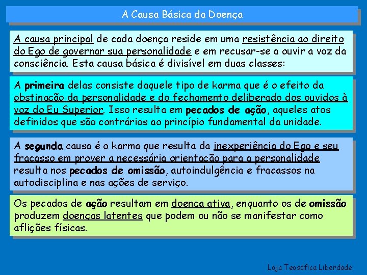 A Causa Básica da Doença A causa principal de cada doença reside em uma