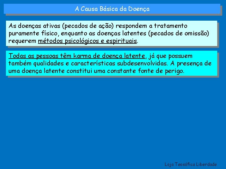 A Causa Básica da Doença As doenças ativas (pecados de ação) respondem a tratamento