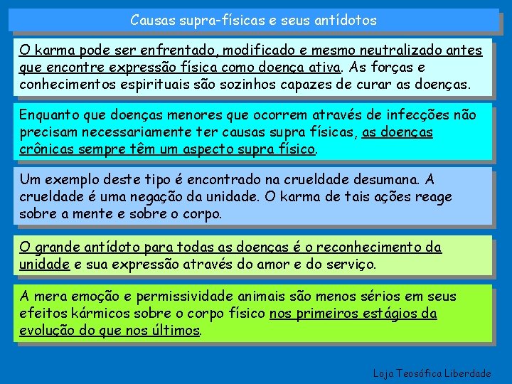 Causas supra-físicas e seus antídotos O karma pode ser enfrentado, modificado e mesmo neutralizado