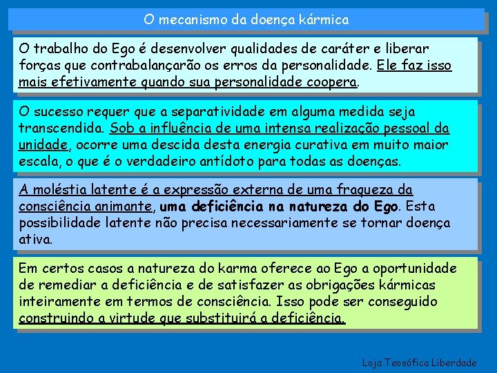 O mecanismo da doença kármica O trabalho do Ego é desenvolver qualidades de caráter