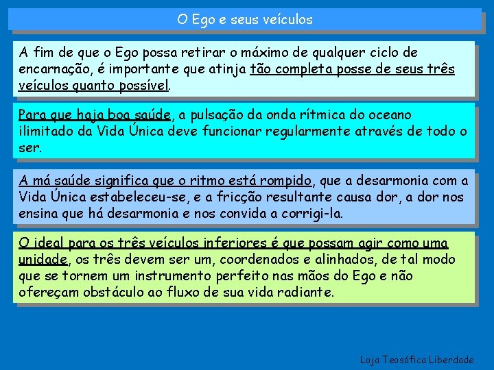 O Ego e seus veículos A fim de que o Ego possa retirar o