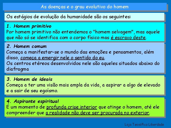 As doenças e o grau evolutivo do homem Os estágios de evolução da humanidade