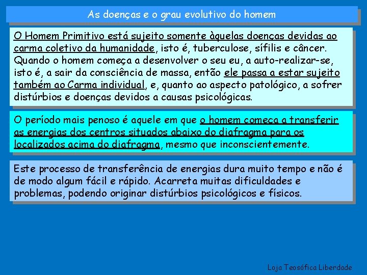 As doenças e o grau evolutivo do homem O Homem Primitivo está sujeito somente