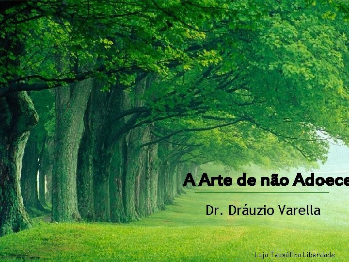 A Arte de não Adoece Dr. Dráuzio Varella Loja Teosófica Liberdade 