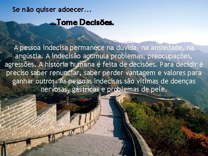 Se não quiser adoecer. . . Tome Decisões. A pessoa indecisa permanece na dúvida,