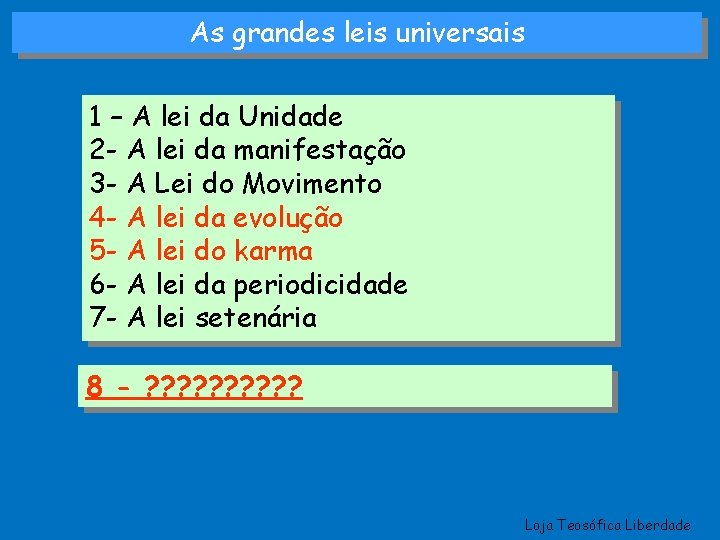 As grandes leis universais 1 – A lei da Unidade 2 - A lei