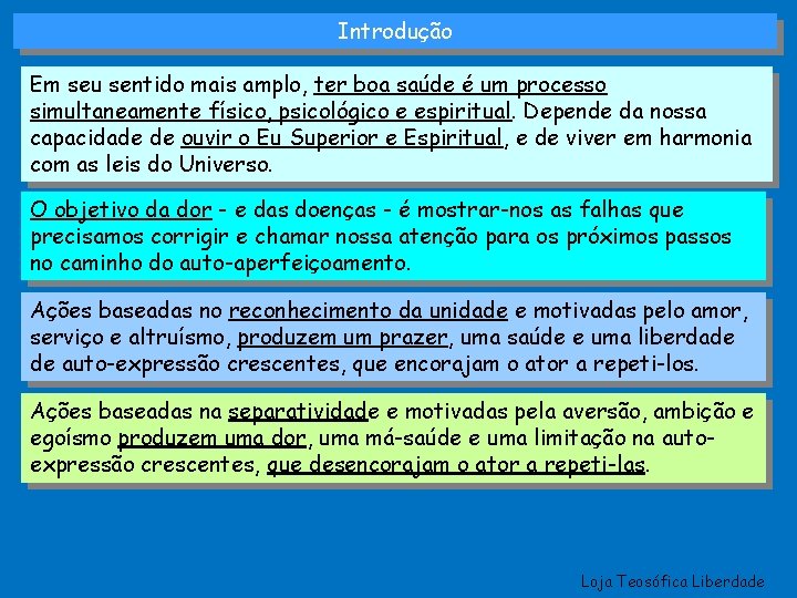 Introdução Em seu sentido mais amplo, ter boa saúde é um processo simultaneamente físico,