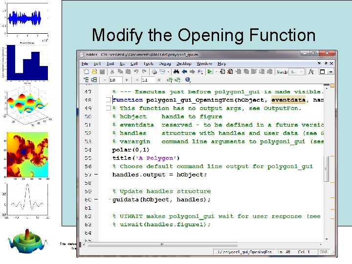 Modify the Opening Function • Rather than opening with a square axis, it would Modify the Opening Function • Rather than opening with a square axis, it would