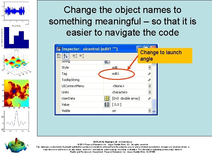 Change the object names to something meaningful – so that it is easier to Change the object names to something meaningful – so that it is easier to