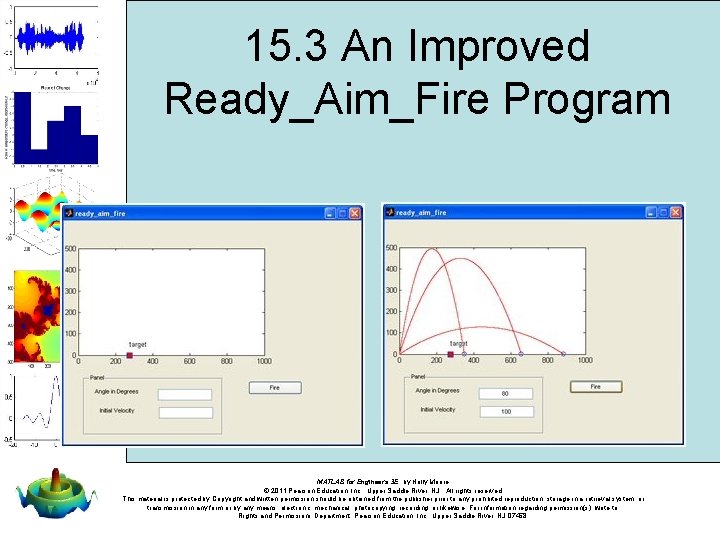 15. 3 An Improved Ready_Aim_Fire Program MATLAB for Engineers 3 E, by Holly Moore. 15. 3 An Improved Ready_Aim_Fire Program MATLAB for Engineers 3 E, by Holly Moore.