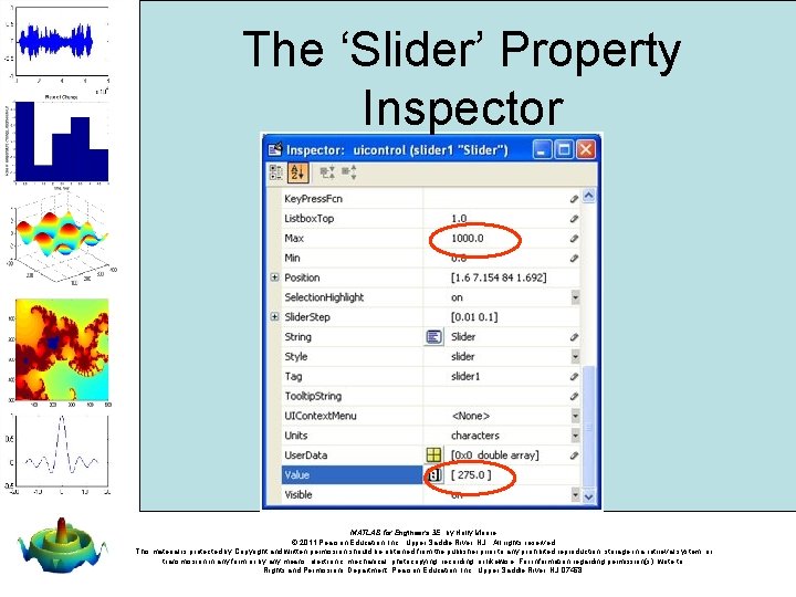 The ‘Slider’ Property Inspector MATLAB for Engineers 3 E, by Holly Moore. © 2011 The ‘Slider’ Property Inspector MATLAB for Engineers 3 E, by Holly Moore. © 2011