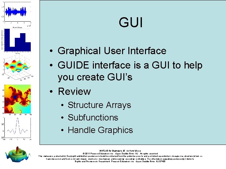 GUI • Graphical User Interface • GUIDE interface is a GUI to help you GUI • Graphical User Interface • GUIDE interface is a GUI to help you